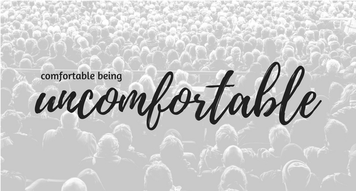 comfortable being uncomfortable